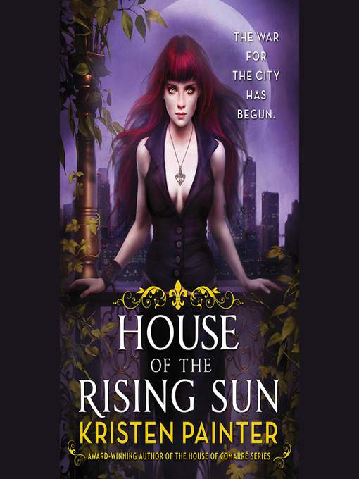 Title details for House of the Rising Sun by Kristen Painter - Available
